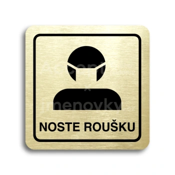 Piktogram "noste roušku III" - zlatá tabulka - černý tisk