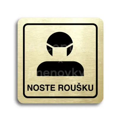 Piktogram "noste roušku III" - zlatá tabulka - černý tisk