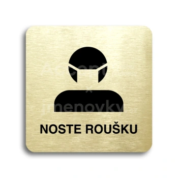 Piktogram "noste roušku III" - zlatá tabulka - černý tisk bez rámečku