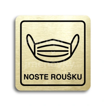 Piktogram "noste roušku IV" - zlatá tabulka - černý tisk