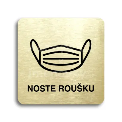 Piktogram "noste roušku IV" - zlatá tabulka - černý tisk bez rámečku
