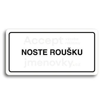 Piktogram "NOSTE ROUŠKU" - bílá tabulka - černý tisk