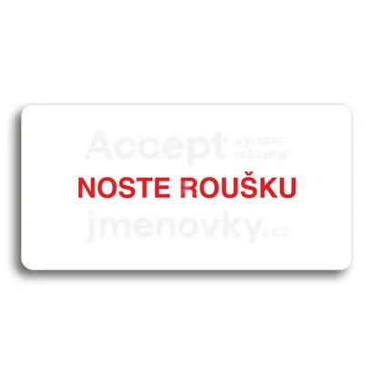 Piktogram "NOSTE ROUŠKU" - bílá tabulka - barevný tisk bez rámečku