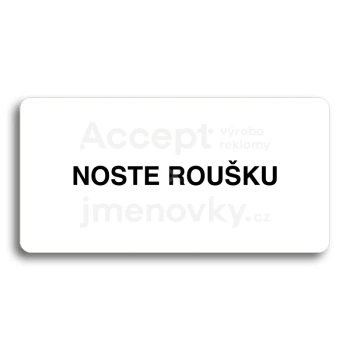 Piktogram "NOSTE ROUŠKU" - bílá tabulka - černý tisk bez rámečku
