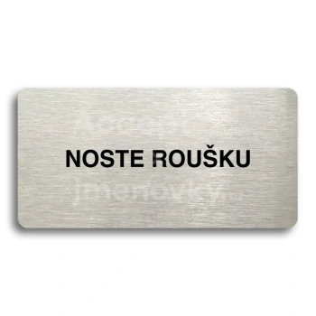 Piktogram "NOSTE ROUŠKU" - stříbrná tabulka - černý tisk bez rámečku
