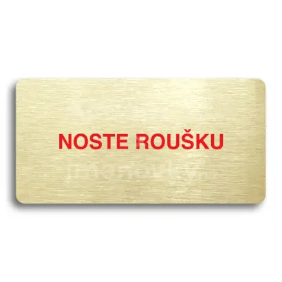 Piktogram "NOSTE ROUŠKU" - zlatá tabulka - barevný tisk bez rámečku