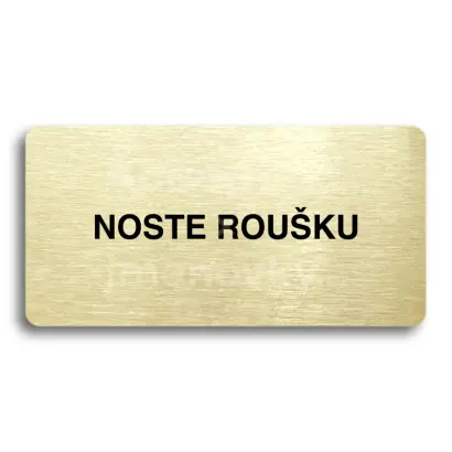 Piktogram "NOSTE ROUŠKU" - zlatá tabulka - černý tisk bez rámečku