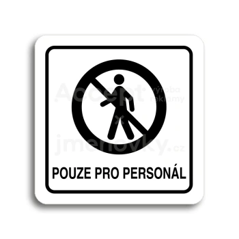 Piktogram "pouze pro personál II" - bílá tabulka - černý tisk