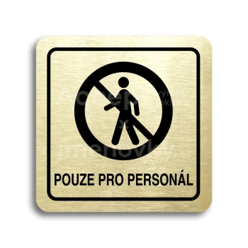 Piktogram "pouze pro personál II" - zlatá tabulka - černý tisk
