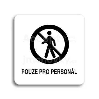 Piktogram "pouze pro personál II" - bílá tabulka - černý tisk bez rámečku