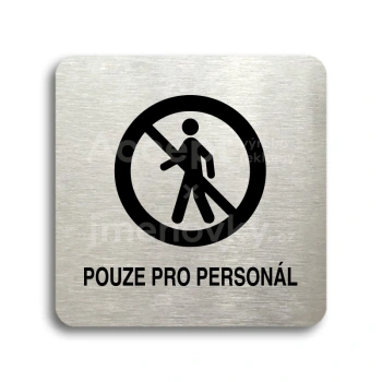 Piktogram "pouze pro personál II" - stříbrná tabulka - černý tisk bez rámečku
