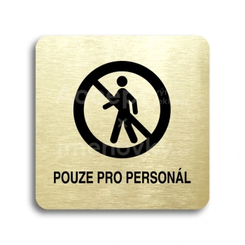 Piktogram "pouze pro personál II" - zlatá tabulka - černý tisk bez rámečku