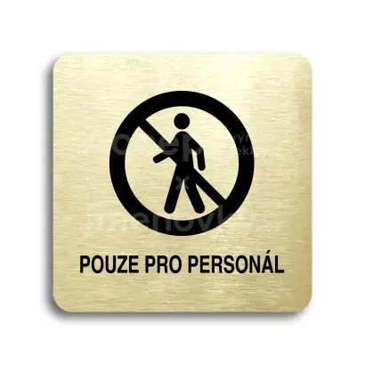 Piktogram "pouze pro personál II" - zlatá tabulka - černý tisk bez rámečku
