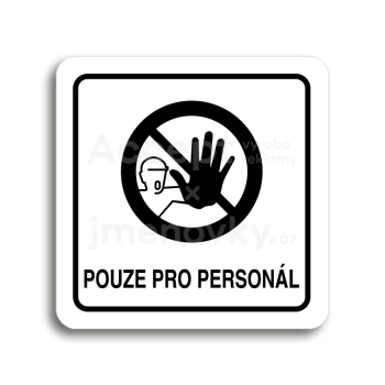 Piktogram "pouze pro personál III" - bílá tabulka - černý tisk