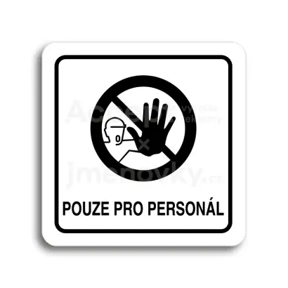Piktogram "pouze pro personál III" - bílá tabulka - černý tisk