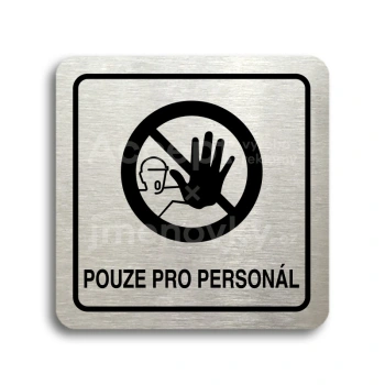 Piktogram "pouze pro personál III" - stříbrná tabulka - černý tisk