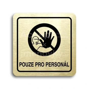 Piktogram "pouze pro personál III" - zlatá tabulka - černý tisk