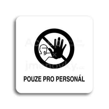 Piktogram "pouze pro personál III" - bílá tabulka - černý tisk bez rámečku