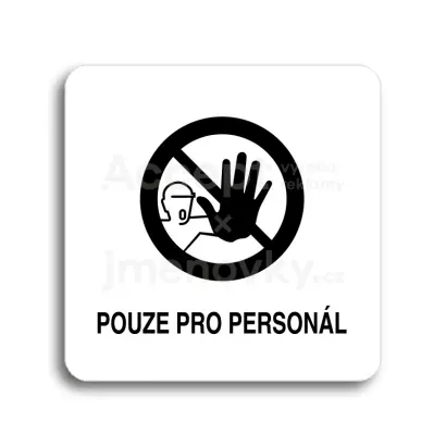 Piktogram "pouze pro personál III" - bílá tabulka - černý tisk bez rámečku