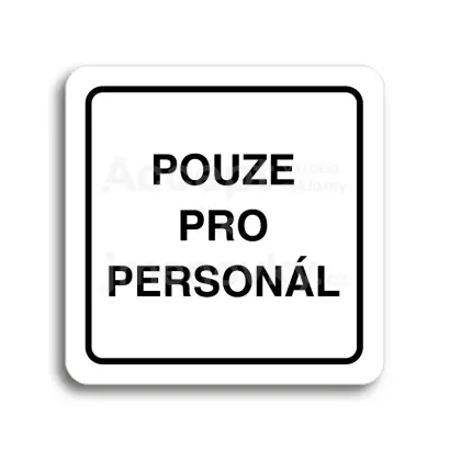 Piktogram "pouze pro personál" - bílá tabulka - černý tisk