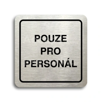Piktogram "pouze pro personál" - stříbrná tabulka - černý tisk