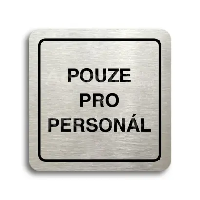 Piktogram "pouze pro personál" - stříbrná tabulka - černý tisk