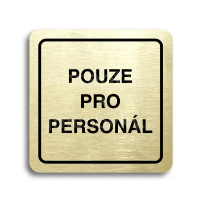 Piktogram "pouze pro personál" - zlatá tabulka - černý tisk