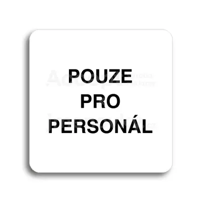 Piktogram "pouze pro personál" - bílá tabulka - černý tisk bez rámečku