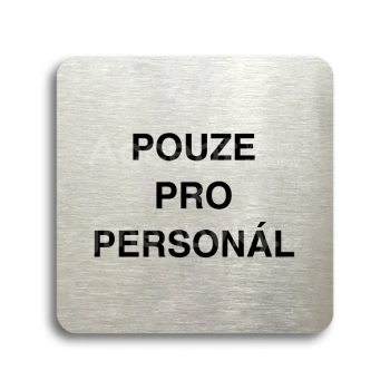 Piktogram "pouze pro personál" - stříbrná tabulka - černý tisk bez rámečku