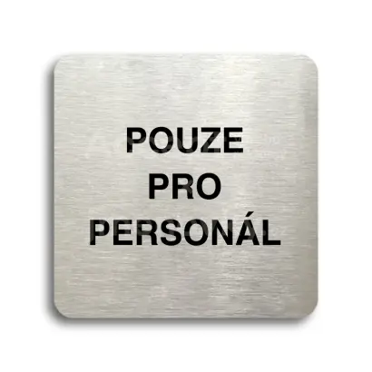 Piktogram "pouze pro personál" - stříbrná tabulka - černý tisk bez rámečku