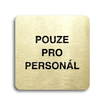 Piktogram "pouze pro personál" - zlatá tabulka - černý tisk bez rámečku