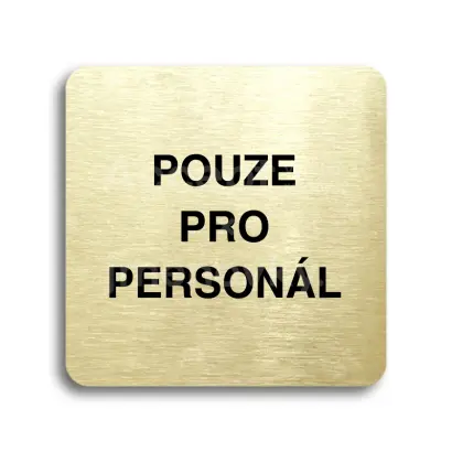 Piktogram "pouze pro personál" - zlatá tabulka - černý tisk bez rámečku