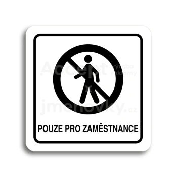 Piktogram "pouze pro zaměstnance II" - bílá tabulka - černý tisk