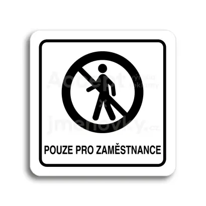 Piktogram "pouze pro zaměstnance II" - bílá tabulka - černý tisk