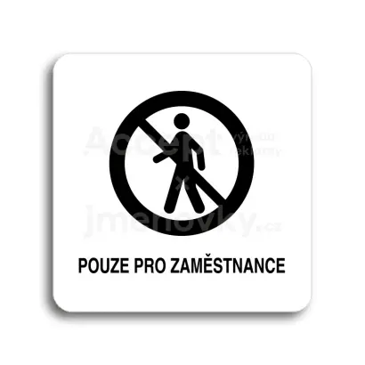 Piktogram "pouze pro zaměstnance II" - bílá tabulka - černý tisk bez rámečku