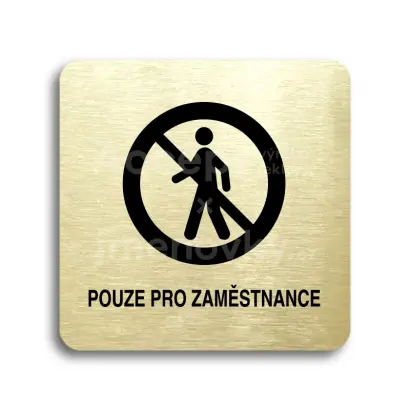 Piktogram "pouze pro zaměstnance II" - zlatá tabulka - černý tisk bez rámečku