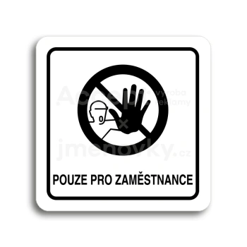 Piktogram "pouze pro zaměstnance III" - bílá tabulka - černý tisk