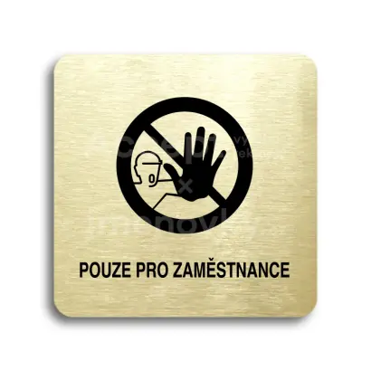 Piktogram "pouze pro zaměstnance III" - zlatá tabulka - černý tisk bez rámečku