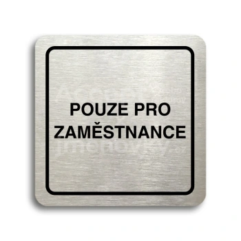 Piktogram "pouze pro zaměstnance" - stříbrná tabulka - černý tisk