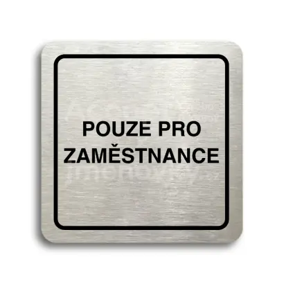 Piktogram "pouze pro zaměstnance" - stříbrná tabulka - černý tisk