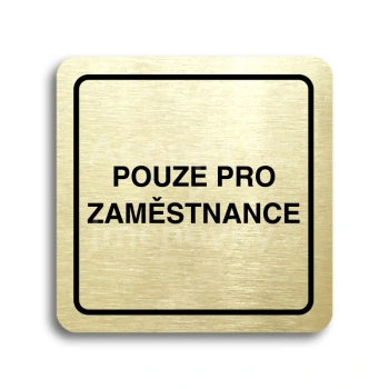 Piktogram "pouze pro zaměstnance" - zlatá tabulka - černý tisk