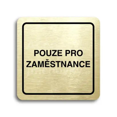 Piktogram "pouze pro zaměstnance" - zlatá tabulka - černý tisk