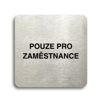 Piktogram "pouze pro zaměstnance" - stříbrná tabulka - černý tisk bez rámečku
