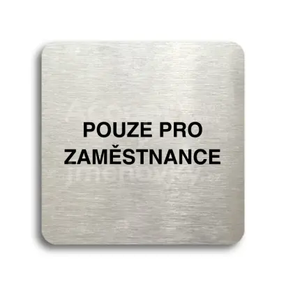 Piktogram "pouze pro zaměstnance" - stříbrná tabulka - černý tisk bez rámečku