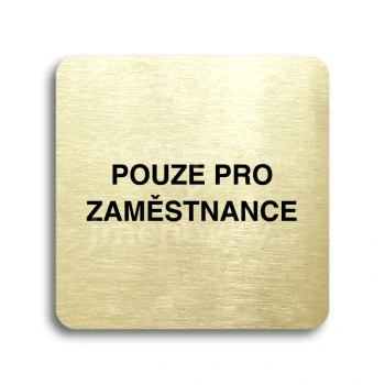 Piktogram "pouze pro zaměstnance" - zlatá tabulka - černý tisk bez rámečku