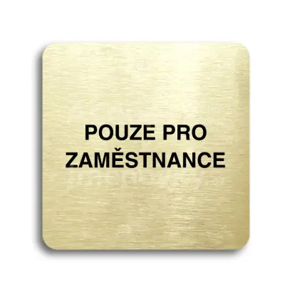 Piktogram "pouze pro zaměstnance" - zlatá tabulka - černý tisk bez rámečku