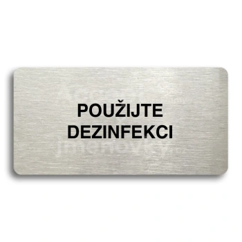 Piktogram "POUŽIJTE DEZINFEKCI" - stříbrná tabulka - černý tisk bez rámečku