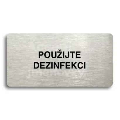 Piktogram "POUŽIJTE DEZINFEKCI" - stříbrná tabulka - černý tisk bez rámečku