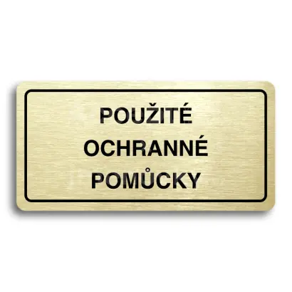 Piktogram "POUŽITÉ OCHRANNÉ POMŮCKY" - zlatá tabulka - černý tisk
