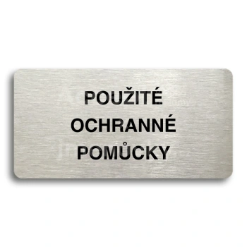 Piktogram "POUŽITÉ OCHRANNÉ POMŮCKY" - stříbrná tabulka - černý tisk bez rámečku